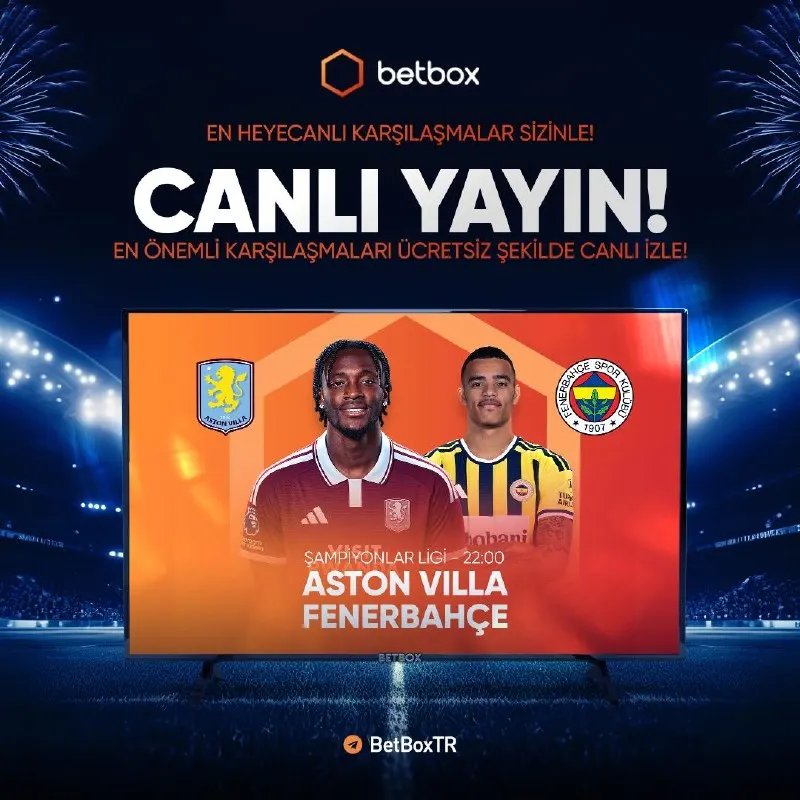 Betbox Telegram: 📺 Aston Villa ile Fenerbahçe arasındaki dev kapışma canlı yayınla ekranda! 🍿…