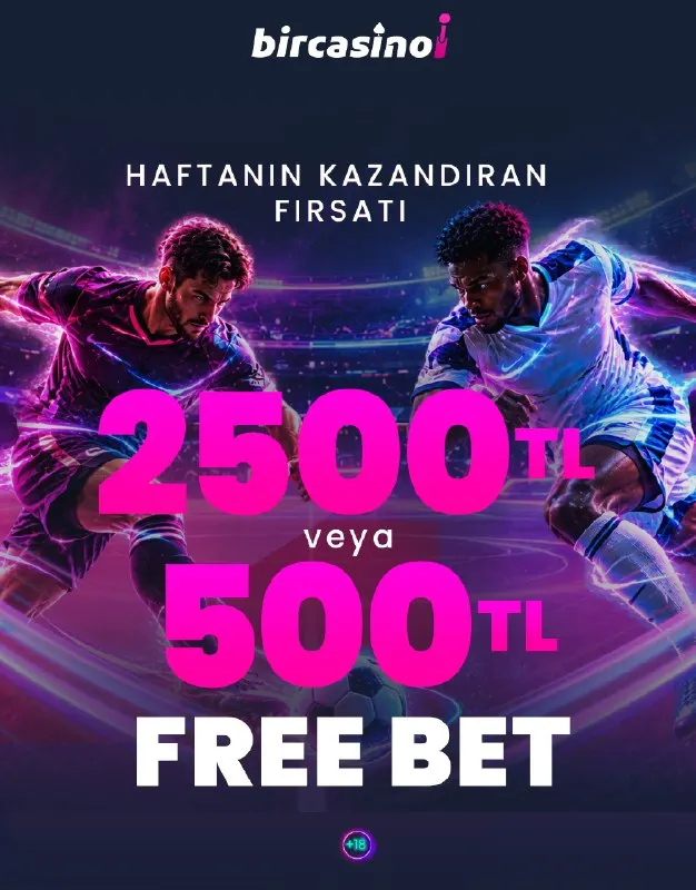 BirCasino Telegram: 500 TL veya 2.500 TL Free Bet fırsatıyla günün maçlarına oyna, kazancını katla!…