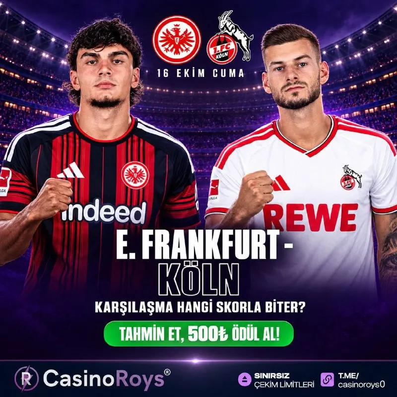 CasinoRoys Telegram: 🔥 #CASİNOROYS'TAN 500₺ KAZANMA ŞANSI! 🔥 ❓ E. Frankfurt - Köln karşılaşması…